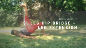 S. Leg Hip Bridge + Leg Extension